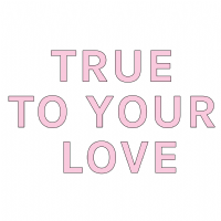 True To Your Love Photo